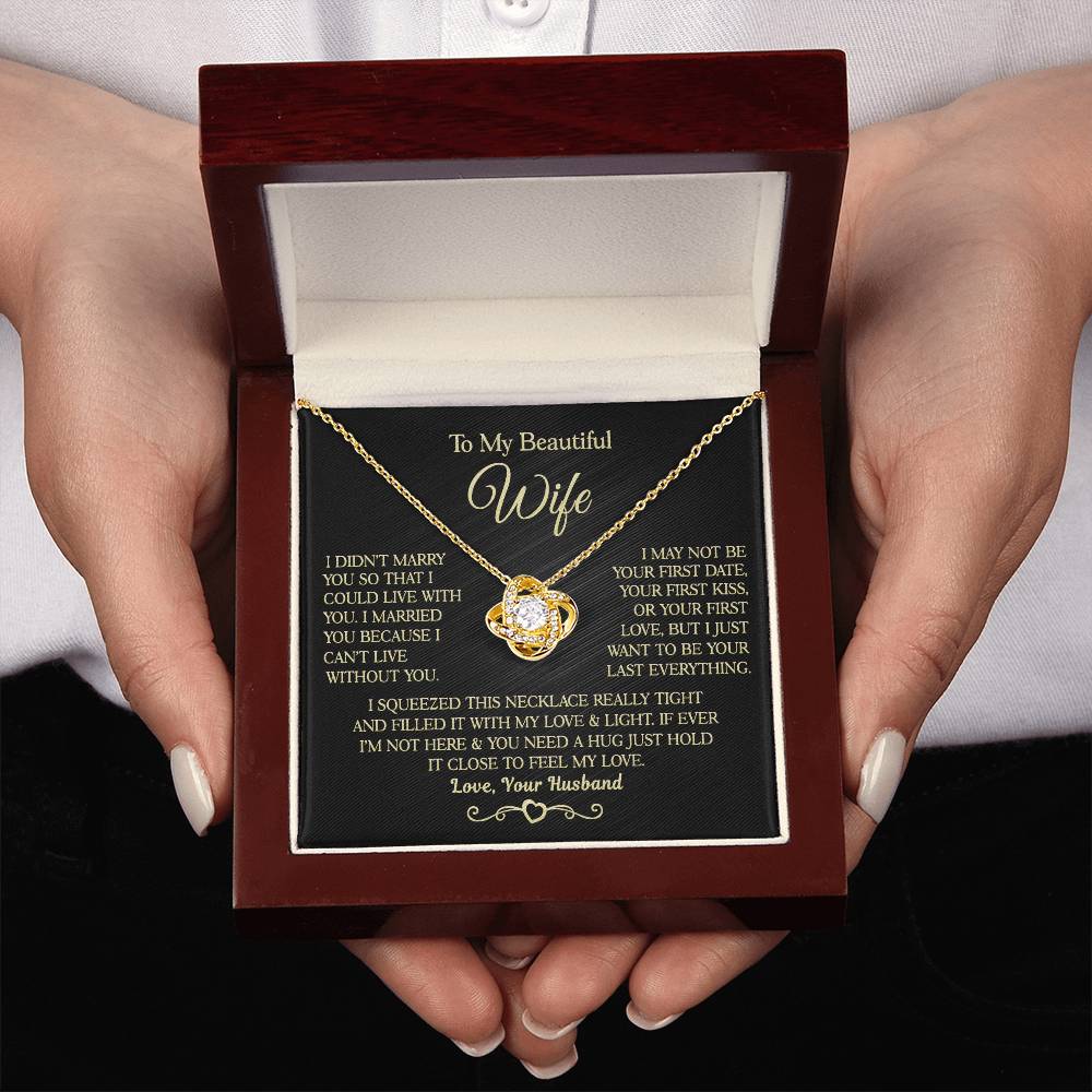 Gift for Wife " I Married You Because I Cant Live Without You" Love Knot Necklace
